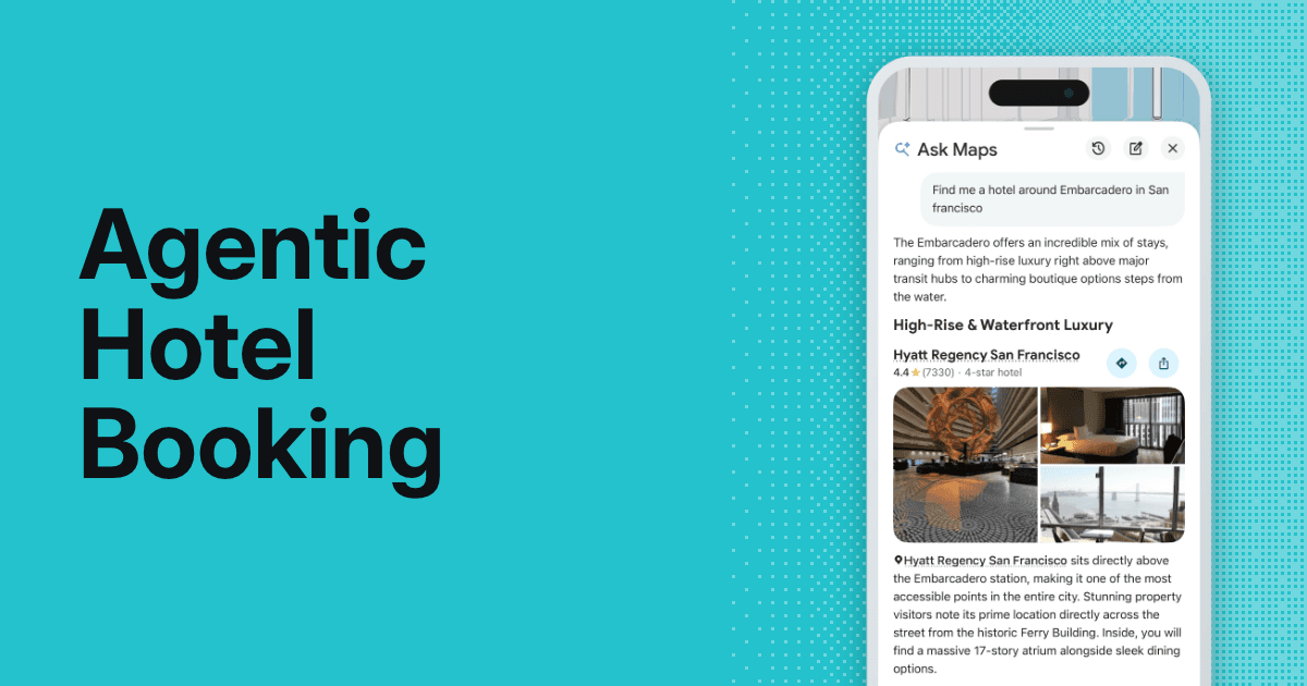 Agentic hotel booking and Google's Ask Maps: what it means for hotels